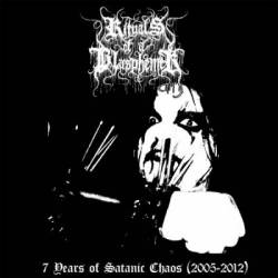 Rituals Of A Blasphemer : 7 Years of Satanic Chaos (2005-2012)